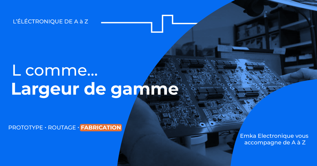 L comme Largeur de Gamme : une expertise sur toute la chaîne de valeur
